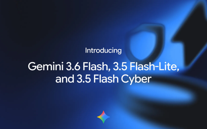 Google Launches Gemini 3.6 Flash and a Gated Cyber Model