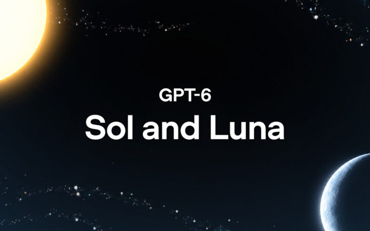 OpenAI Launches GPT-6 Sol and Luna with Lower API Prices and Stronger Agent Performance