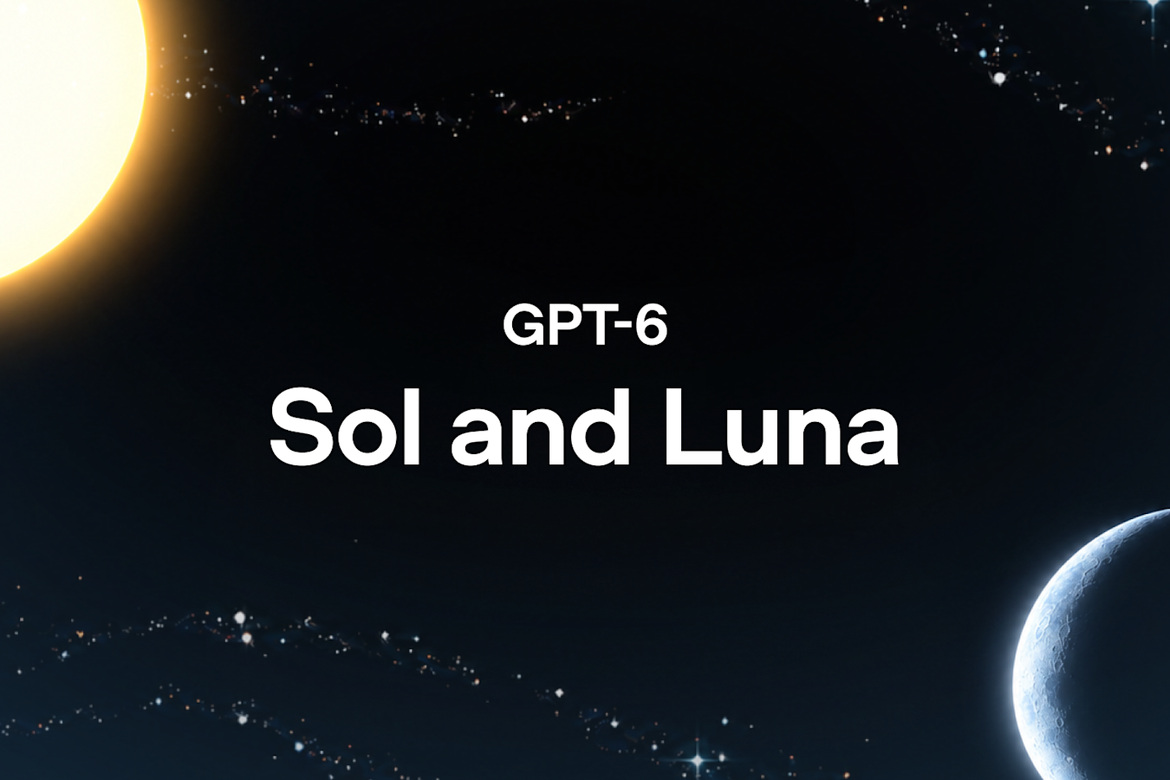 OpenAI Launches GPT-6 Sol and Luna with Lower API Prices and Stronger Agent Performance